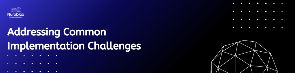 Addressing Common Implementation Challenges