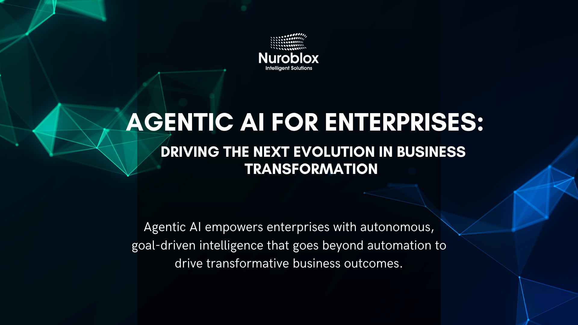 Agentic AI for Enterprises: Driving the Next Evolution in Business Transformation