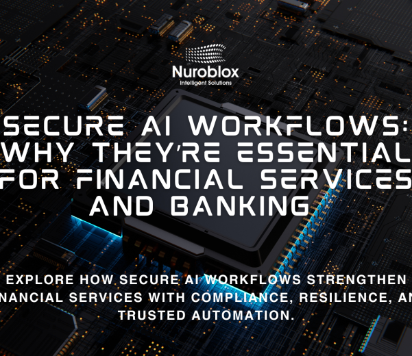 Secure AI Workflows Why They’re Essential for Financial Services and Banking