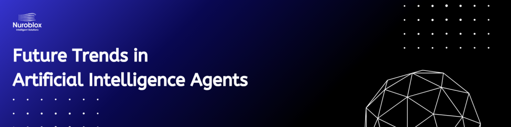 Future Trends in Artificial Intelligence Agents
