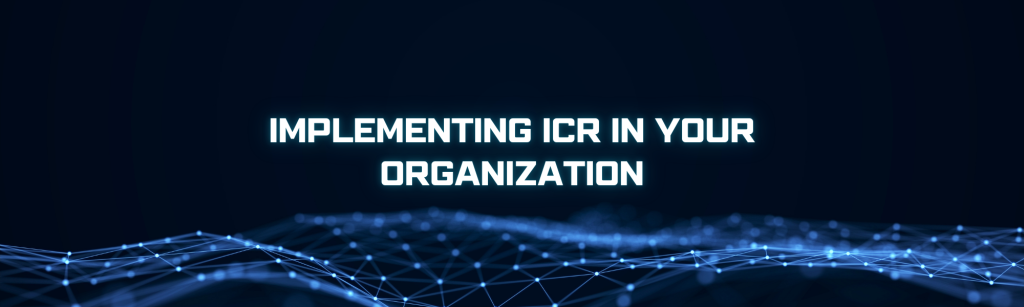 Implementing ICR in Your Organization