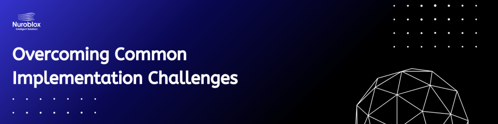 Overcoming Common Implementation Challenges